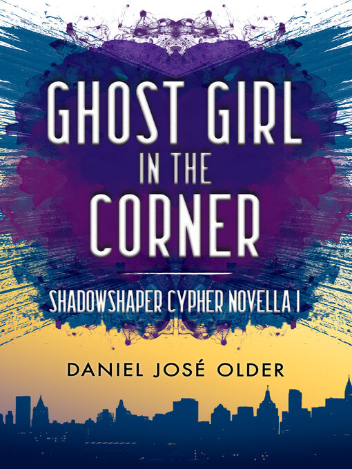 Title details for Ghost Girl in the Corner by Daniel José Older - Wait list